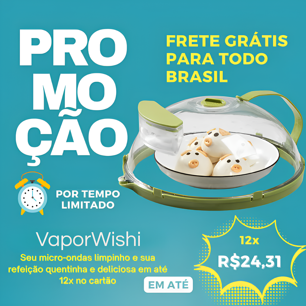 VAPORWISHI - [Sua Comida Sempre Saborosa e Micro-Ondas Limpinho] + [BRINDE EXCLUSIVO]